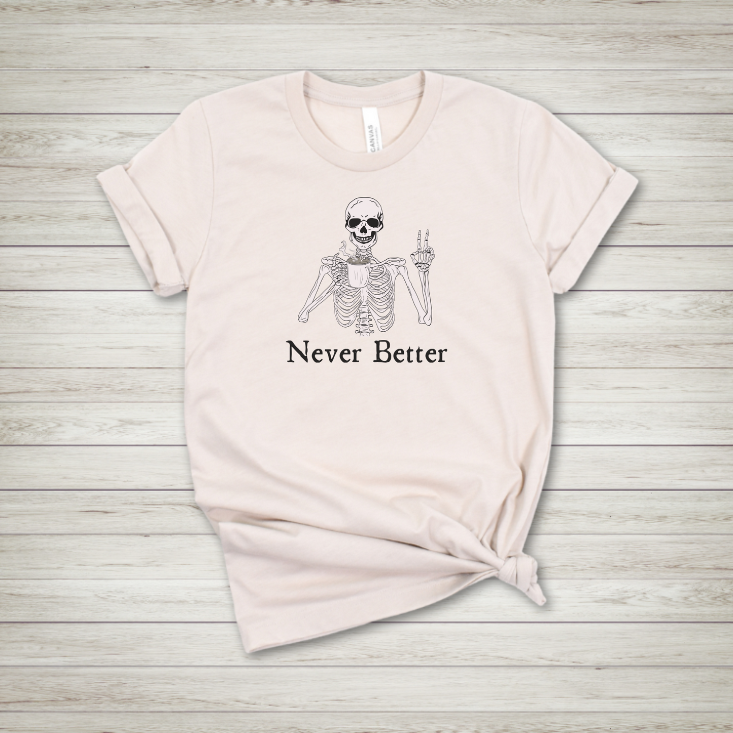 Never Better Skeleton T Shirt