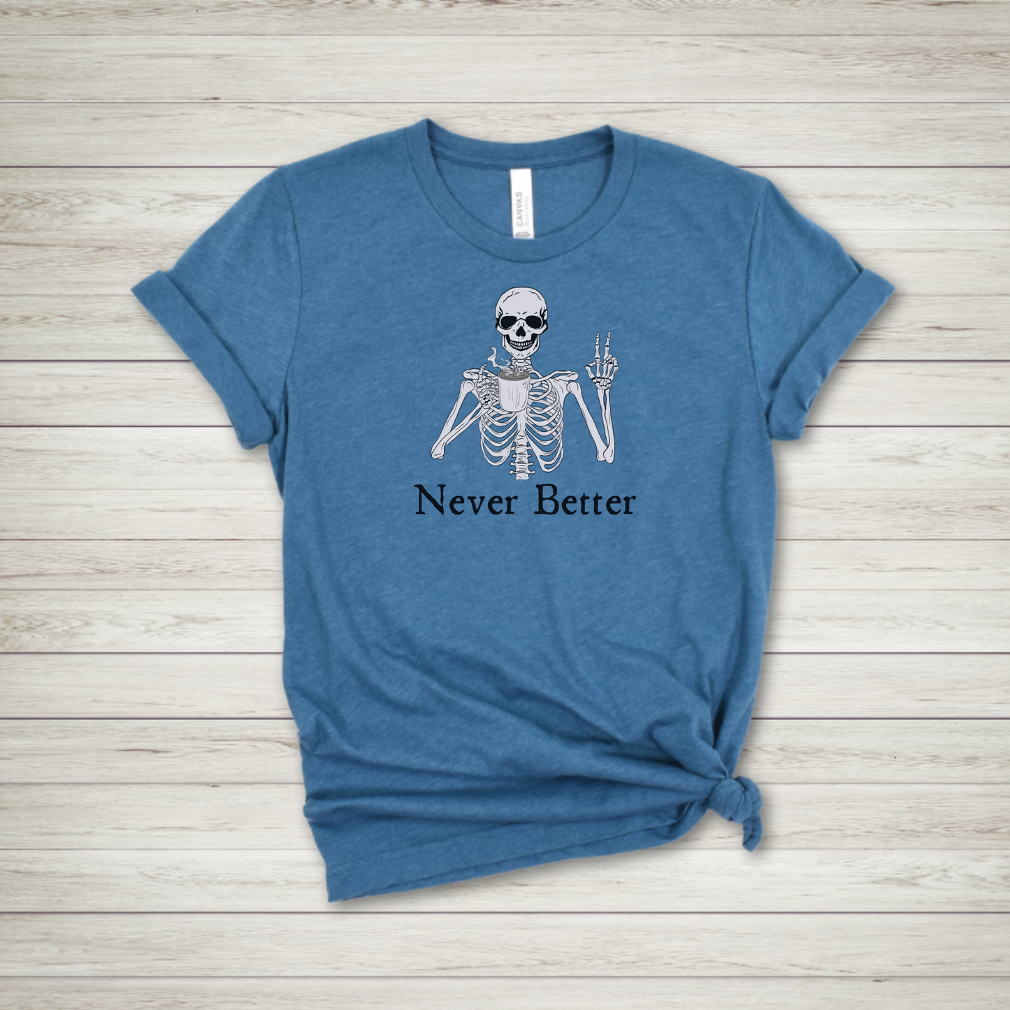 Never Better Skeleton T Shirt