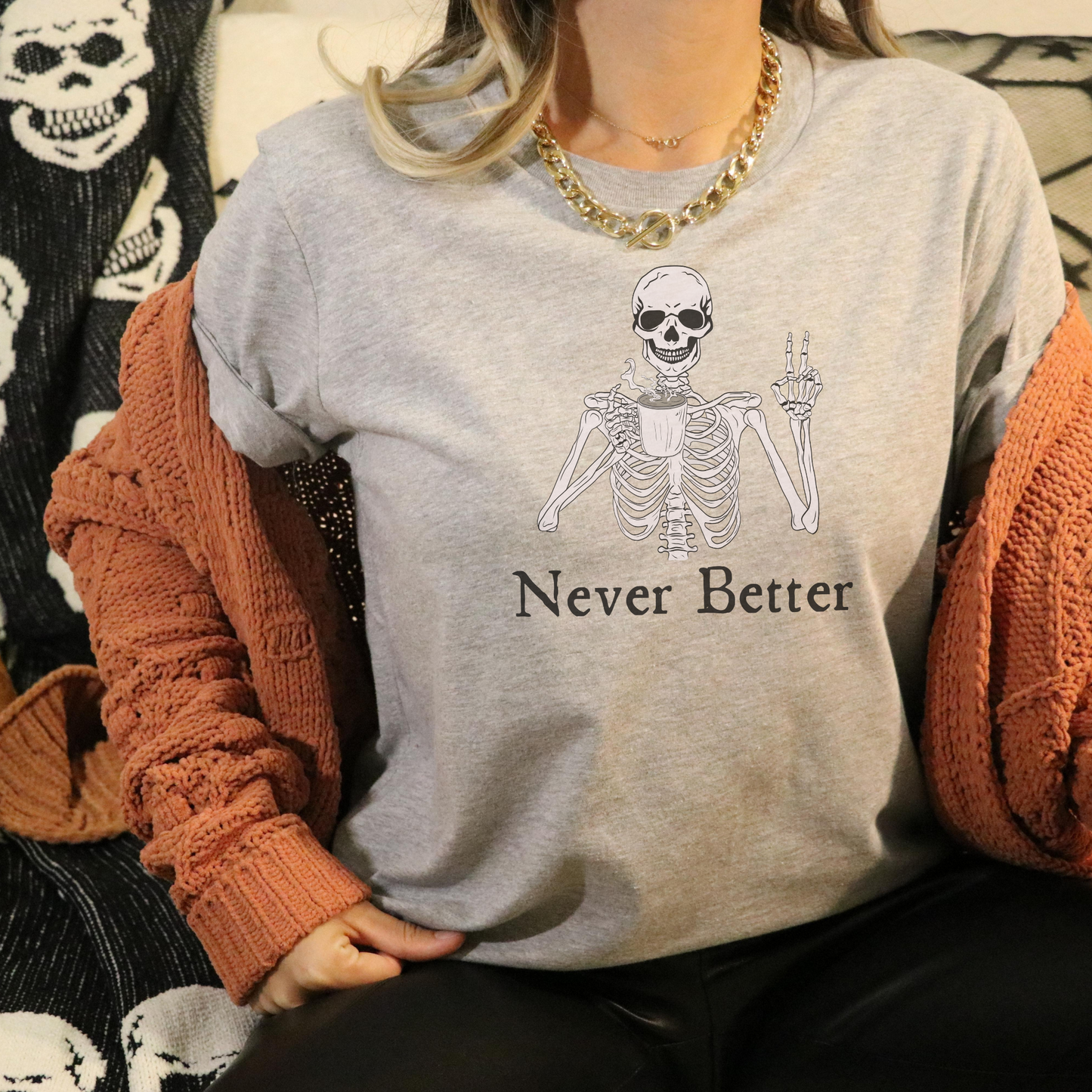 Never Better Skeleton T Shirt