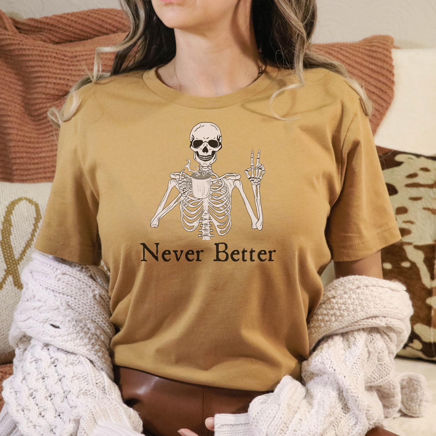 Never Better Skeleton T Shirt