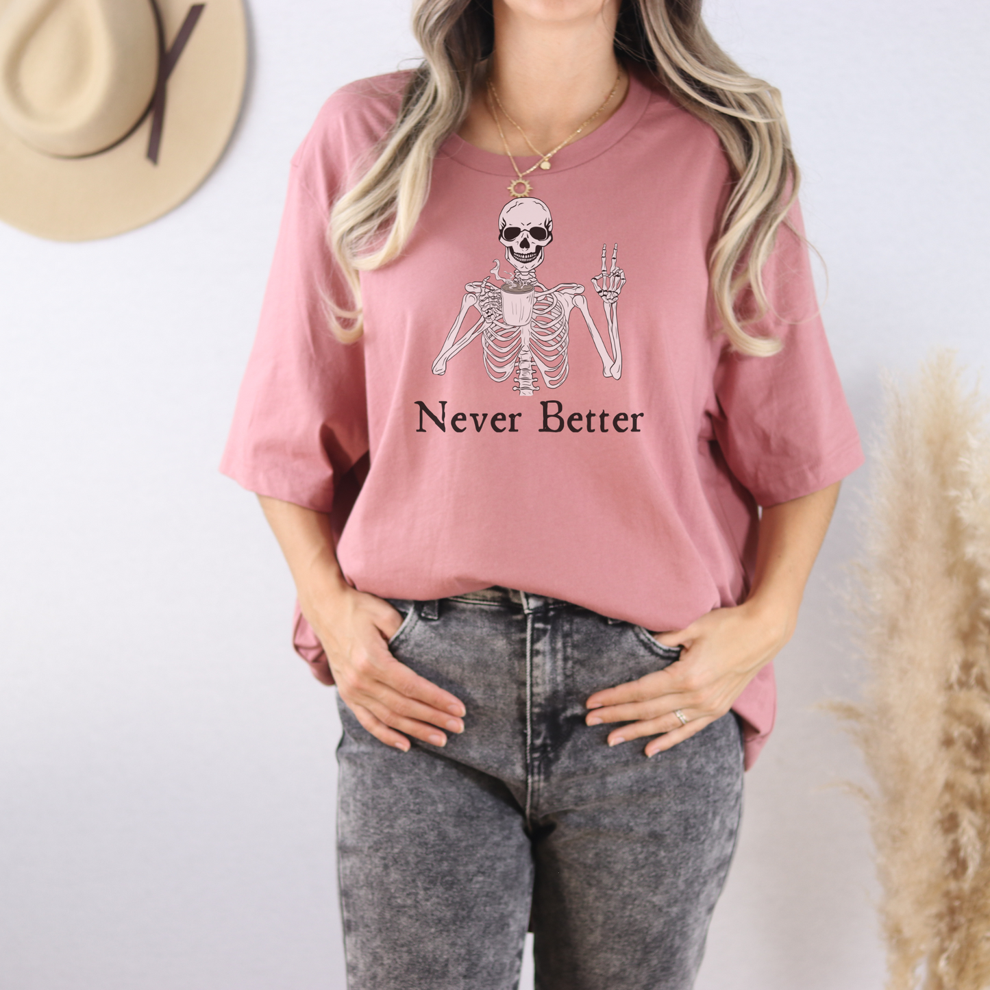 Never Better Skeleton T Shirt