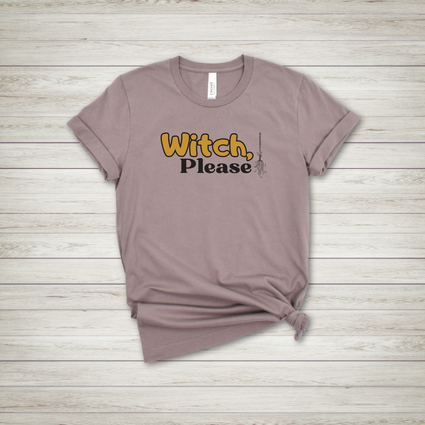 Witch Please T Shirt - Colored Text